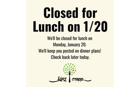 ALERT! We'll be CLOSED for lunch today, January 20